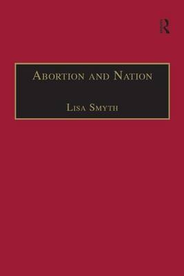 Abortion and Nation -  Lisa Smyth