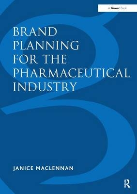 Brand Planning for the Pharmaceutical Industry -  Janice MacLennan