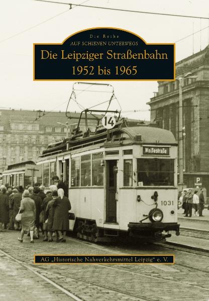 Die Leipziger Straßenbahn -  Ag Historische Nahverkehrsmittel Leipzig E.v.