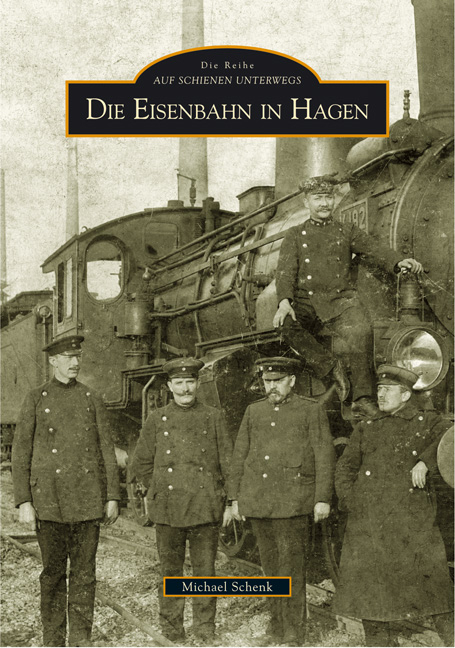Die Eisenbahn in Hagen - Michael Schenk