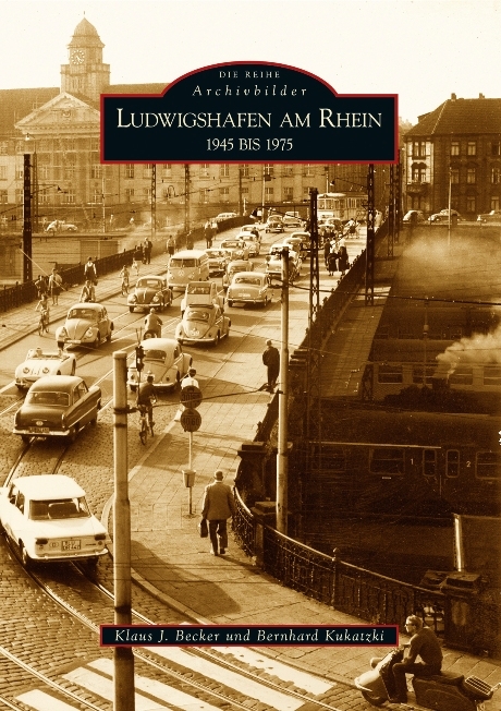 Ludwigshafen am Rhein 1945 bis 1975 - Klaus J. Becker