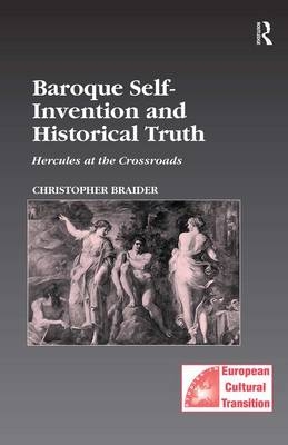 Baroque Self-Invention and Historical Truth -  Christopher Braider