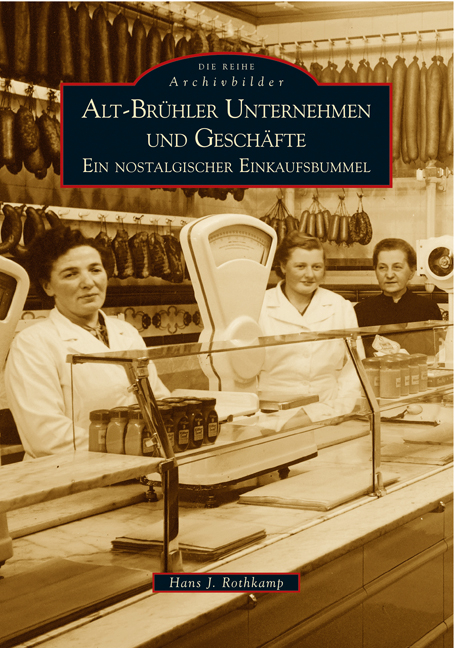 Alt-Brühler Unternehmen und Geschäfte - Hans J. Rothkamp