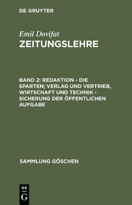 Emil Dovifat: Zeitungslehre / Redaktion - Die Sparten; Verlag und Vertrieb, Wirtschaft und Technik - Sicherung der öffentlichen Aufgabe - Emil Dovifat