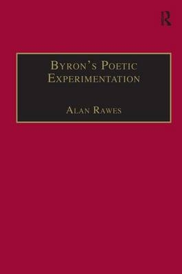 Byron’s Poetic Experimentation -  Alan Rawes