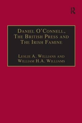 Daniel O''Connell, The British Press and The Irish Famine -  Leslie A. Williams