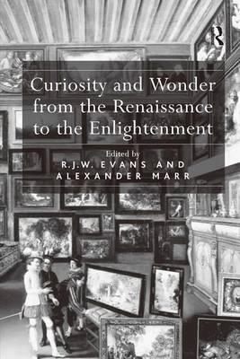 Curiosity and Wonder from the Renaissance to the Enlightenment -  R.J.W. Evans