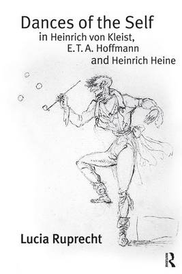 Dances of the Self in Heinrich von Kleist, E.T.A. Hoffmann and Heinrich Heine -  Lucia Ruprecht