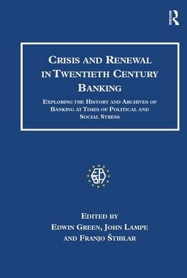 Crisis and Renewal in Twentieth Century Banking -  Edwin Green,  John Lampe