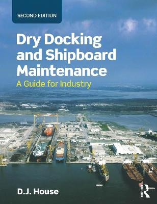 Dry Docking and Shipboard Maintenance - David House