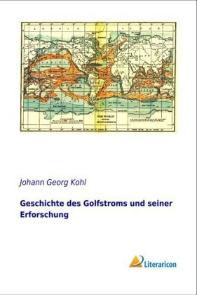 Geschichte des Golfstroms und seiner Erforschung - Johann G. Kohl