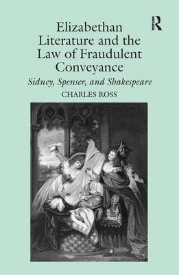 Elizabethan Literature and the Law of Fraudulent Conveyance -  Charles Ross