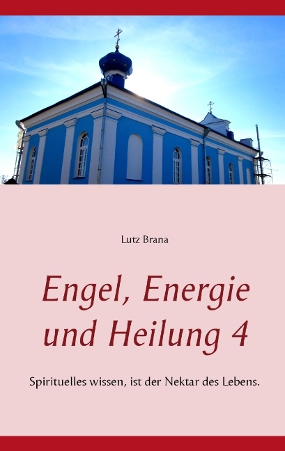 Engel, Energie und Heilung 4 - Lutz Brana