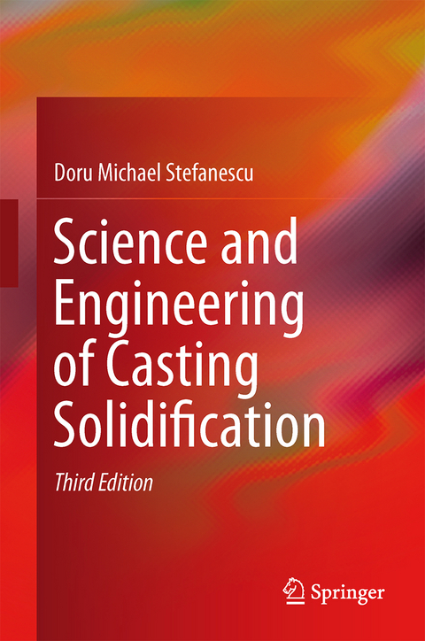 Science and Engineering of Casting Solidification - Doru Michael Stefanescu