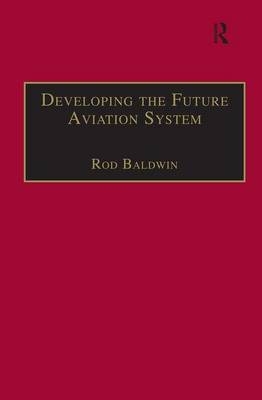 Developing the Future Aviation System - 