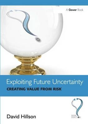 Exploiting Future Uncertainty -  David Hillson