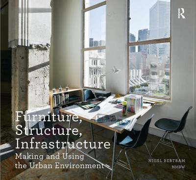 Furniture, Structure, Infrastructure -  Nigel Bertram
