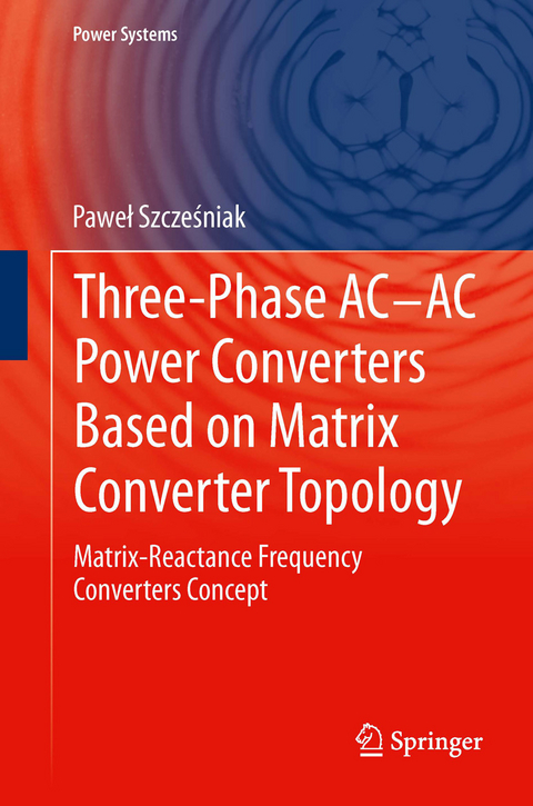 Three-phase AC-AC Power Converters Based on Matrix Converter Topology - Paweł Szcześniak