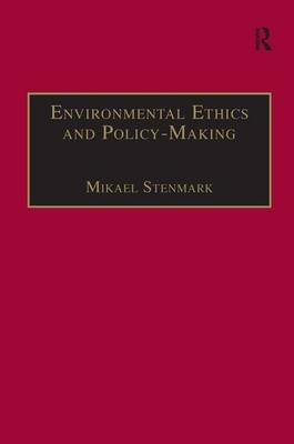 Environmental Ethics and Policy-Making -  Mikael Stenmark