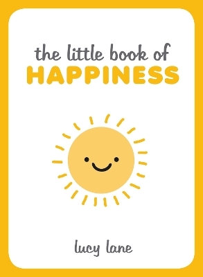 The Little Book of Happiness - Lucy Lane