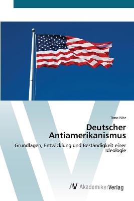 Deutscher Antiamerikanismus - Timo Nitz