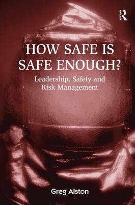 How Safe is Safe Enough? -  Greg Alston