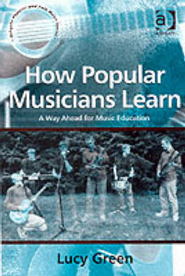 How Popular Musicians Learn -  Lucy Green