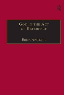 God in the Act of Reference -  Erica Appelros