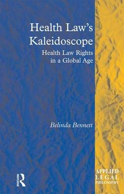 Health Law's Kaleidoscope -  Belinda Bennett