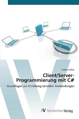 Client/Server-Programmierung mit C# - Stefan Dufter