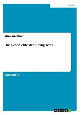 Die Geschichte des Turing Tests - Manu Wanderer