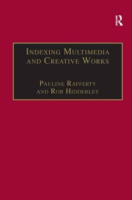 Indexing Multimedia and Creative Works -  Rob Hidderley,  Pauline Rafferty