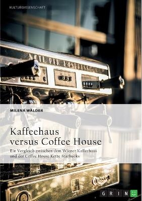 Kaffeehaus versus Coffee House - Milena WÃ¤lder