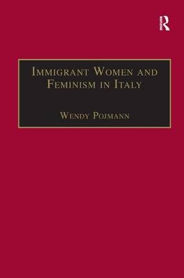 Immigrant Women and Feminism in Italy -  Wendy Pojmann