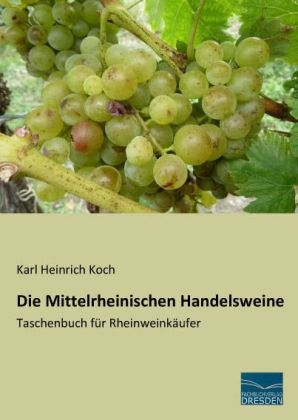 Die Mittelrheinischen Handelsweine - Karl Heinrich Koch