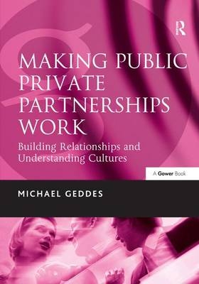 Making Public Private Partnerships Work -  Michael Geddes