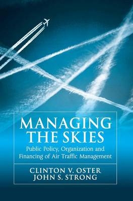 Managing the Skies -  Clinton V. Oster,  John S. Strong
