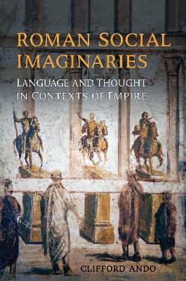 Roman Social Imaginaries - Clifford Ando