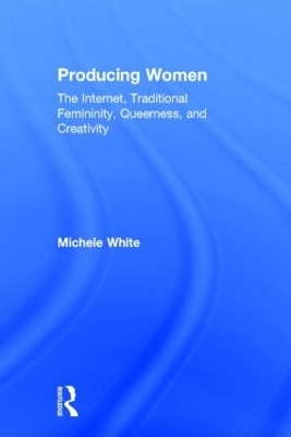 Producing Women - Michele White