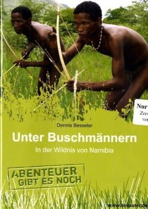 Unter Buschmännern - Dennis Besseler