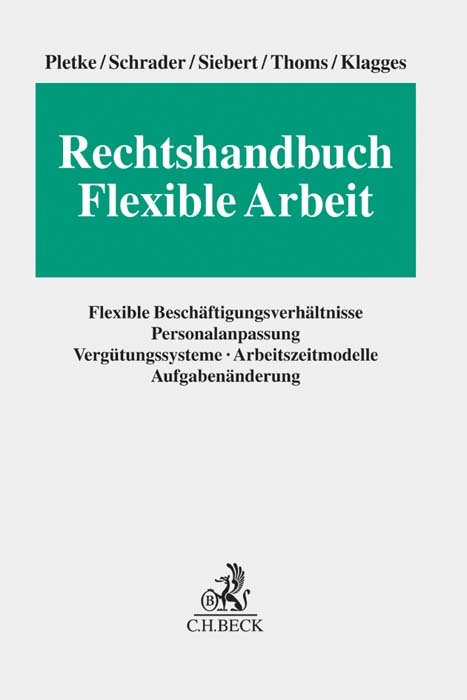 Rechtshandbuch Flexible Arbeit - Matthias Pletke, Peter Schrader, Jens Siebert, Tina Thoms, Rhea-Christina Klagges