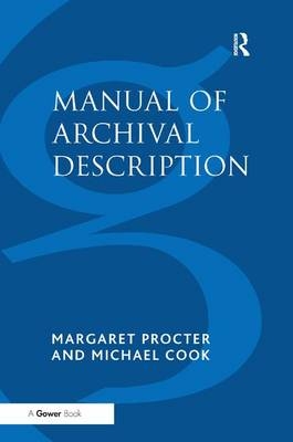 Manual of Archival Description -  Michael Cook,  Margaret Procter