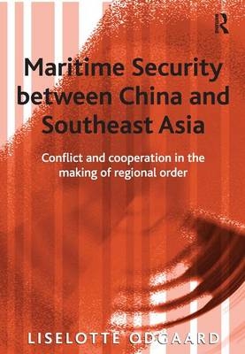 Maritime Security between China and Southeast Asia -  Liselotte Odgaard