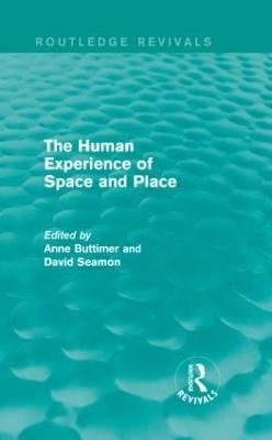 The Human Experience of Space and Place - Anne Buttimer, David Seamon