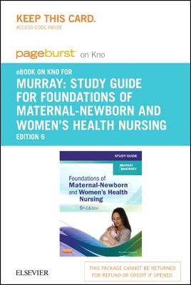 Study Guide for Foundations of Maternal-Newborn and Women's Health Nursing - Elsevier eBook on Intel Education Study (Retail Access Card) - Sharon Smith Murray, Emily Slone McKinney