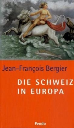 Die Schweiz in Europa - Jean F Bergier