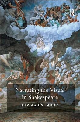Narrating the Visual in Shakespeare -  Richard Meek
