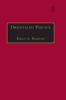 Orientalist Poetics -  Emily A. Haddad
