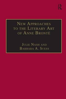 New Approaches to the Literary Art of Anne Brontë -  Barbara A. Suess