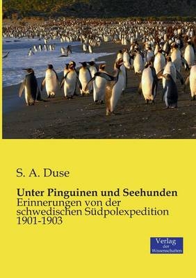 Unter Pinguinen und Seehunden - S. A. Duse